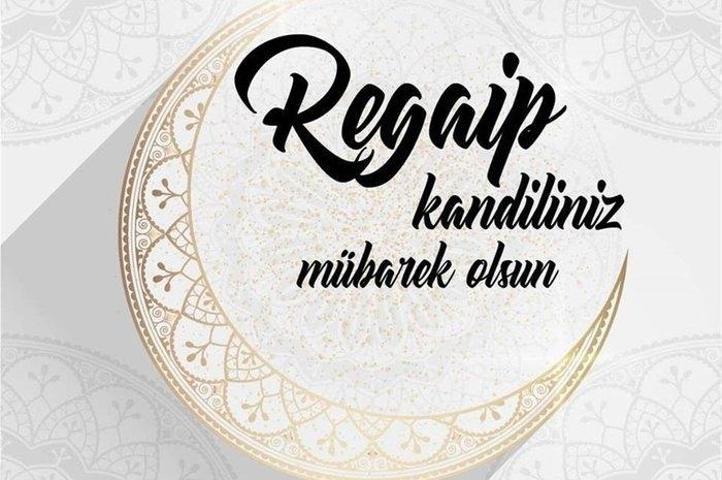 RESİMLİ REGAİP KANDİLİ MESAJLARI 2025| Anne, Baba, Eş ve Sevgiliye Özel Yeni, Anlamlı, Dualı, Ayetli Regaip Kandili Mesajları