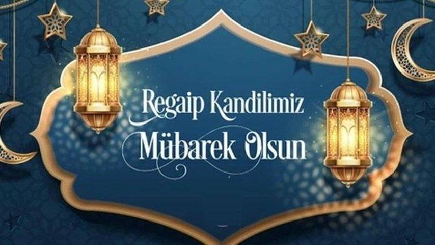 RESİMLİ REGAİP KANDİLİ MESAJLARI 2025| Anne, Baba, Eş ve Sevgiliye Özel Yeni, Anlamlı, Dualı, Ayetli Regaip Kandili Mesajları