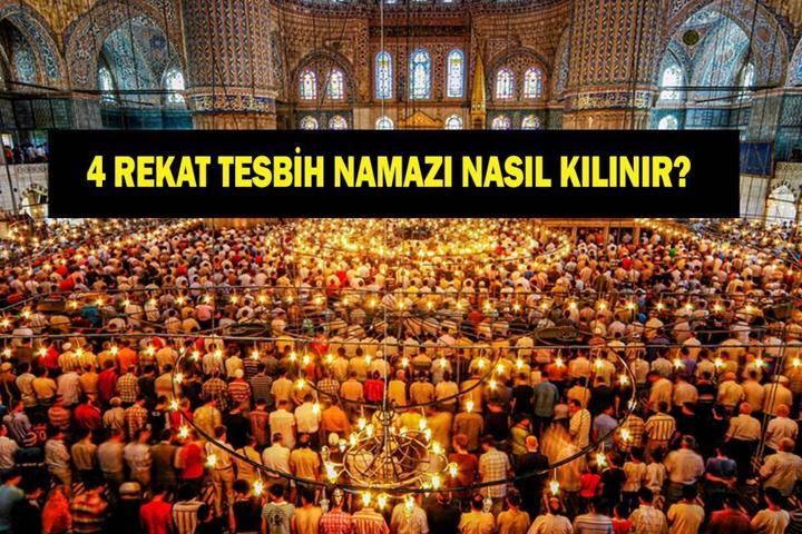 4 REKAT TESBİH NAMAZI: Regaip Kandili 4 Rekat Tesbih Namazı Nasıl Kılınır İşte Fazileti...