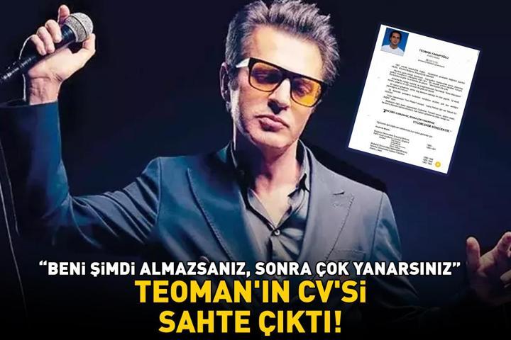 Beni şimdi almazsanız, sonra çok yanarsınız ifadesi dikkat çekmişti TEOMANIN CVSİ SAHTE ÇIKTI