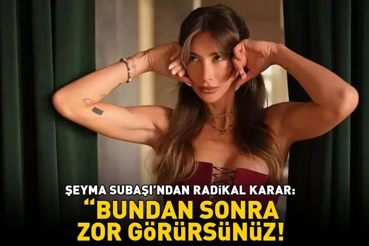 Uyuşturucu test sonucu pozitif çıkmıştı Şeyma Subaşından radikal karar: Bundan sonra zor görürsünüz