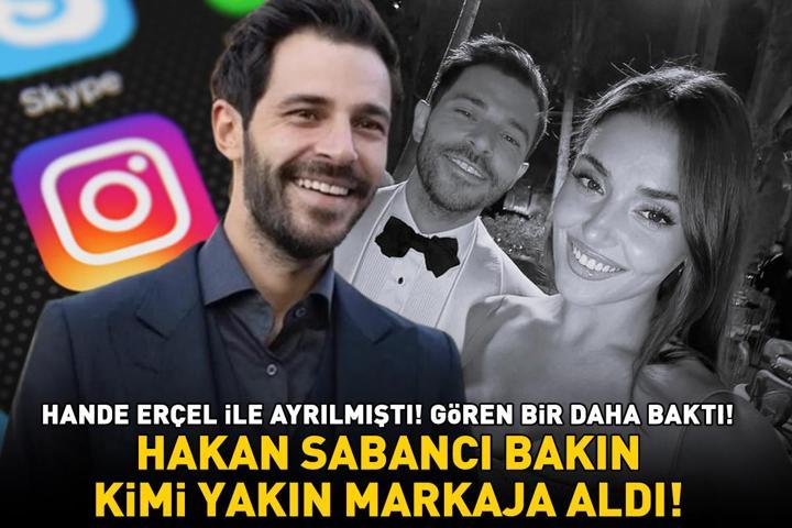 Hande Erçel ile ayrılmıştı Gören bir daha baktı Hakan Sabancı bakın kimi yakın markaja aldı
