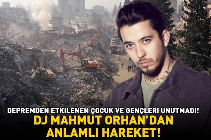 DJ Mahmut Orhandan anlamlı hareket 6 Şubat depremlerinden etkilenen çocuk ve gençleri unutmadı