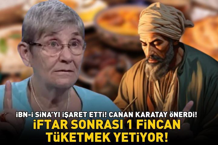 Canan Karatay’dan oruç tutanlar için altın öneri İbn-i Sina’yı işaret etti Ramazanda iftar sonrası 1 fincan tüketmek yetiyor