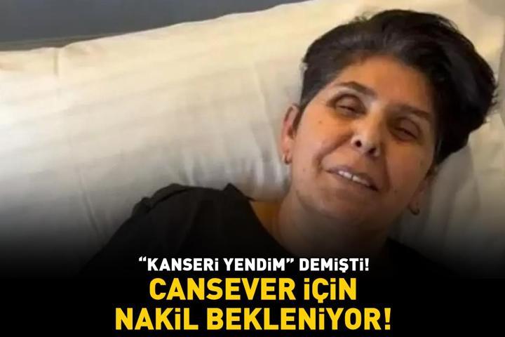 Kanseri yendim demişti Günler sonra kötü haber geldi Cansever için nakil bekleniyor