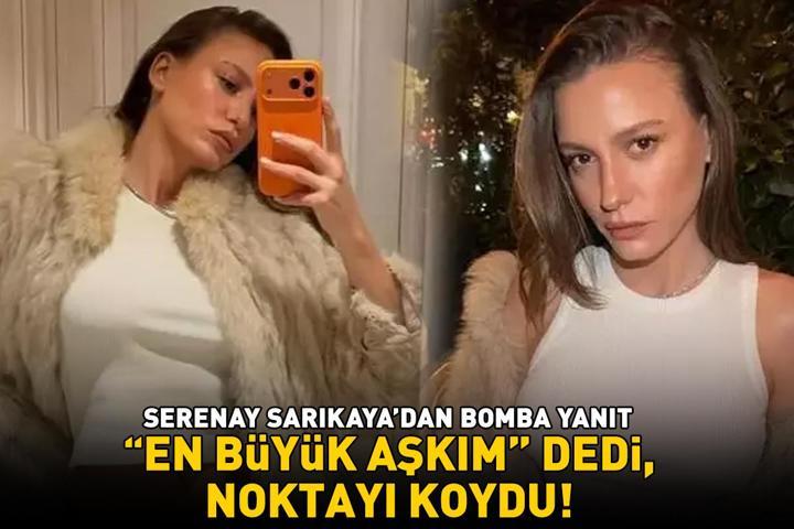 Mert Demirin güzeller güzeli sevgilisi Serenay Sarıkayadan o soruya bomba yanıt En büyük aşkım dedi, noktayı koydu