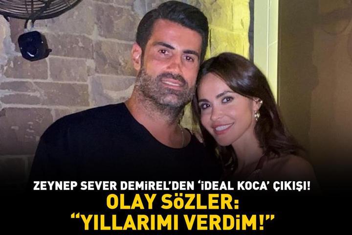 Volkan Demirelin eşi Zeynep Sever Demirelin ideal koca çıkışı olay oldu: Yıllarımı verdim