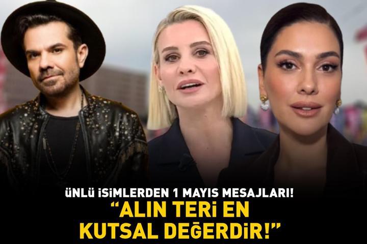 Ünlülerden 1 Mayıs mesajları Aralarında kimler yok ki: Kenan Doğulu, Esra Erol, Bergüzar Korel... Alın teri en kutsal değerdir