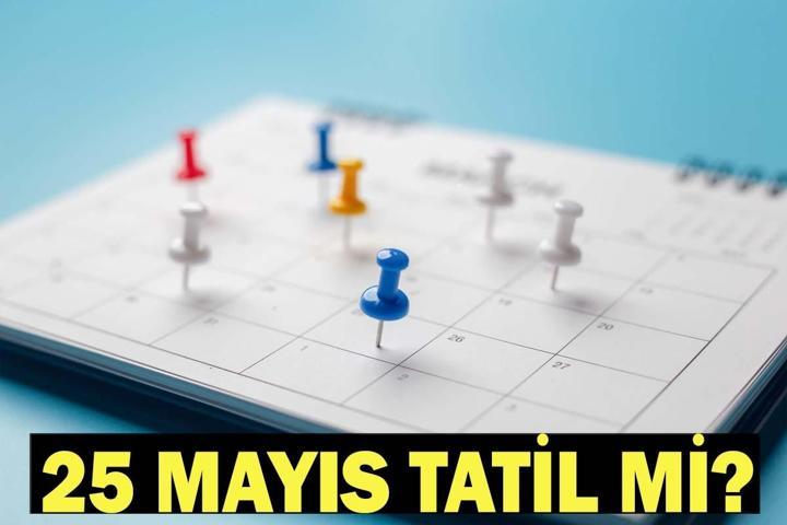 25 MAYIS TATİL Mİ 25 Mayıs Pazartesi günü okul var mı Kurban Bayramı 2026 tatil takvimi