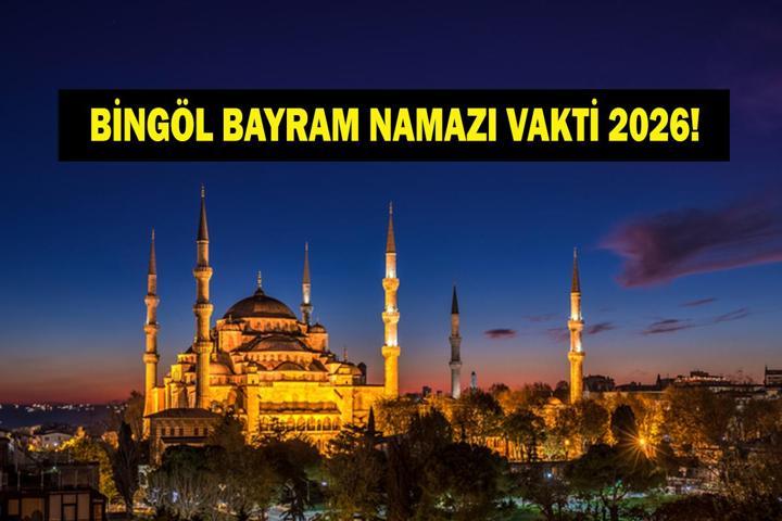 BİNGÖL BAYRAM NAMAZI SAATİ 2026 - Kurban Bayramı Bingöl Bayram Namazı Ne Zaman ve Saat Kaçta Kılınacak Diyanet Bayram Namazı Vakti