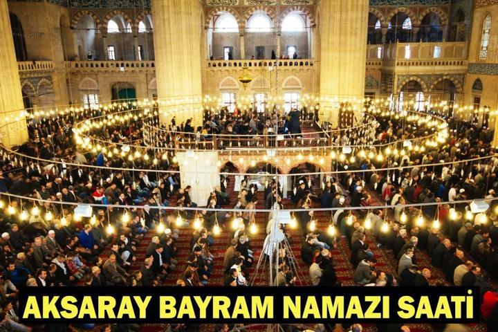 AKSARAY BAYRAM NAMAZI SAATİ 2026: Kurban Bayramı Namazı Ne Zaman ve Saat Kaçta Kılınacak Diyanet Bayram Namazı Vakti