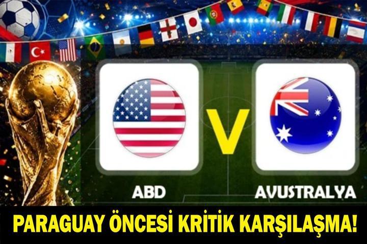 DÜNYA KUPASI ABD - AVUSTRALYA MAÇI CANLI İZLE: ABD Avustralya Maçı Saat Kaçta 2026 Dünya Kupası Canlı Yayın Bilgisi ve Muhtemel 11ler