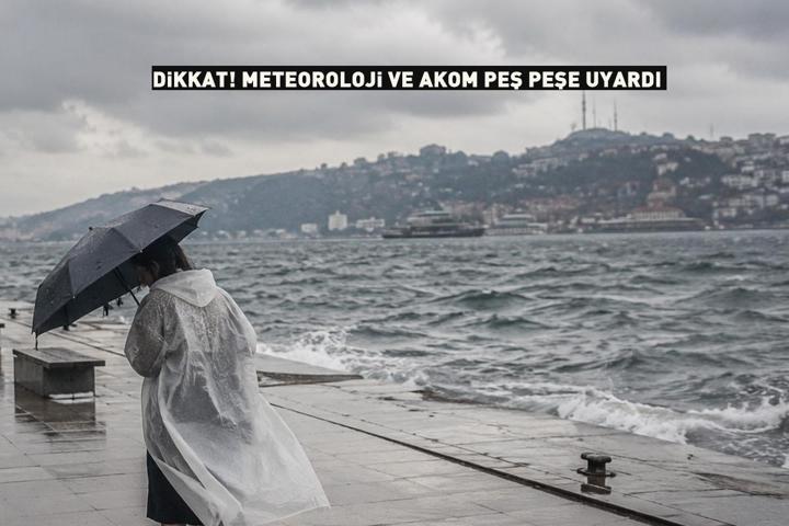AKOM ve Meteoroloji peş peşe uyardı İşiniz yoksa dışarı çıkmayın