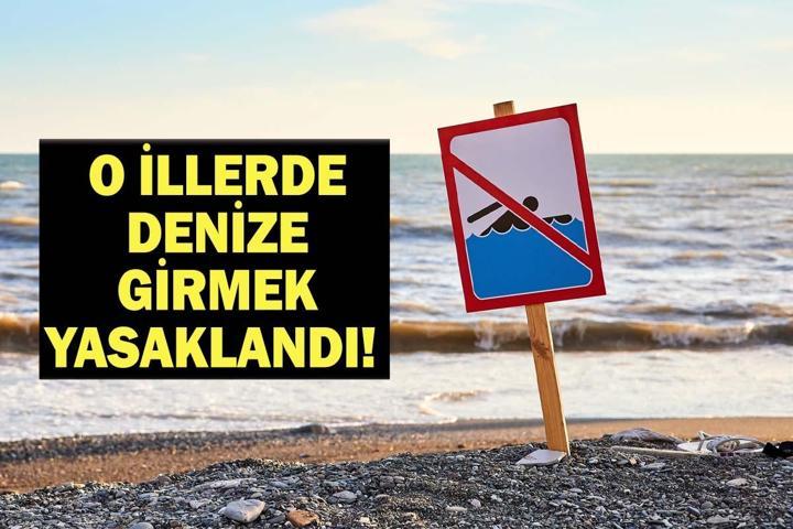 DENİZE GİRMEK YASAKLANDI Hangi İllerde Denize Girmek Yasaklandı 11 İlde Denize Girmek Yasak İşte O İller…