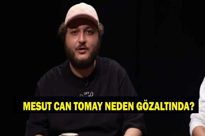 MESUT CAN TOMAY NEDEN GÖZALTINA ALINDI Youtuber Mesut Can Tomay Kimdir, Kaç Yaşında, Nereli