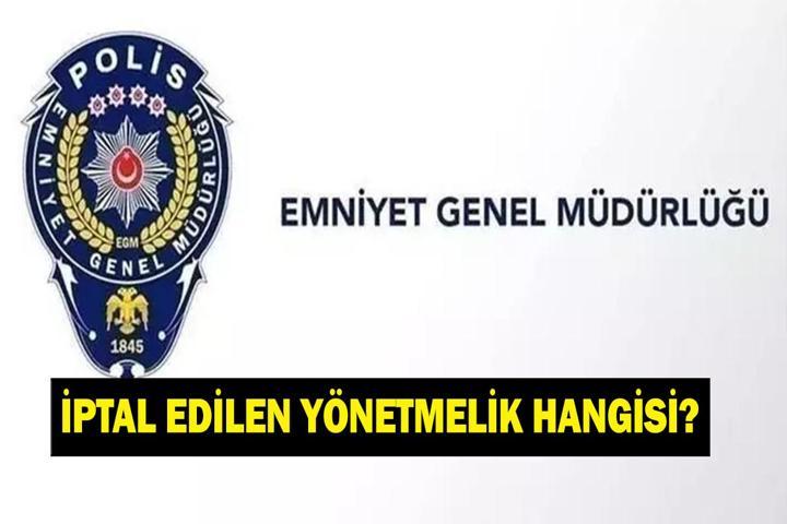 EMNİYET YÖNETMELİK SON DAKİKA Emniyet Teşkilatında Hangi Yönetmelik Kaldırıldı Resmi Gazetede Yayımlandı