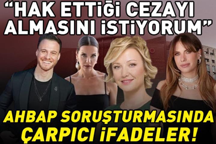 Ahbap Soruşturması Eda Ece, Kerem Bürsin, İrem Helvacıoğlu ve Berna Laçin İfade Verdi Hak Ettiği Cezayı Almasını İstiyorum