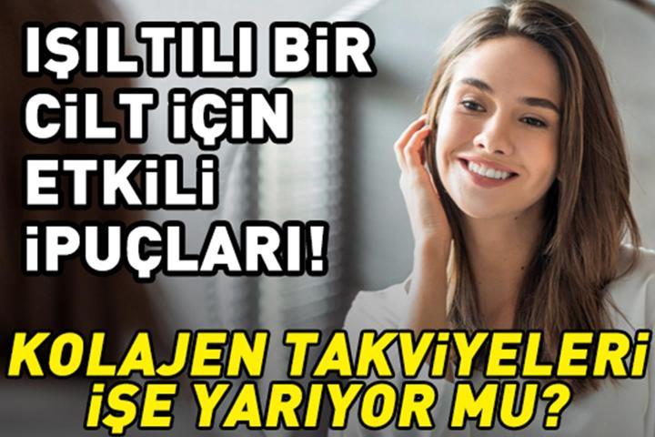KOLAJEN TAKVİYELERİ GERÇEKTEN İŞE YARIYOR MU Işıltılı bir cilt için etkili ipuçları