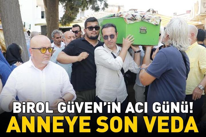 Birol Güvenin acı günü Annesi Aynur Güven, son yolculuğuna uğurlandı