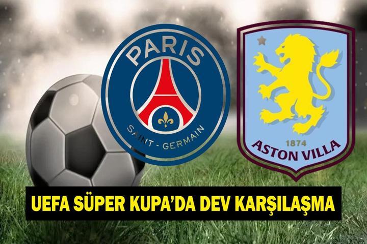 PSG ASTON VILLA MAÇI CANLI İZLE TRT 1 ŞİFRESİZ | Avrupanın İlk Kupası Sahibini Buluyor UEFA Süper Kupa Finali PSG - Aston Villa Maçı Hangi Kanalda, Saat Kaçta