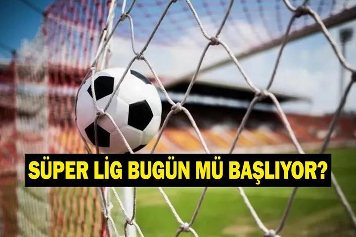 SÜPER LİG BUGÜN MÜ BAŞLIYOR Trendyol Süper Lig Ne Zaman Başlıyor İlk Maç Kimin İşte TFF İlk Hafta Fisktürü...