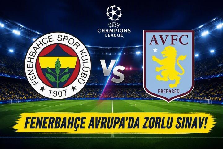 FENERBAHÇE ŞAMPİYONLAR LİGİ FİKSTÜRÜ: UEFA Şampiyonlar Ligi Aston Villa - Fenerbahçe Maçı Ne Zaman