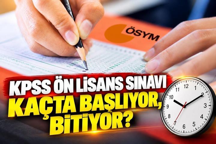 KPSS ÖN LİSANS SINAVI NE ZAMAN, KAÇTA BAŞLIYOR, KAÇTA BİTİYOR KPSS Ön Lisans sınav süresi, başlangıç ve bitiş saati 2026