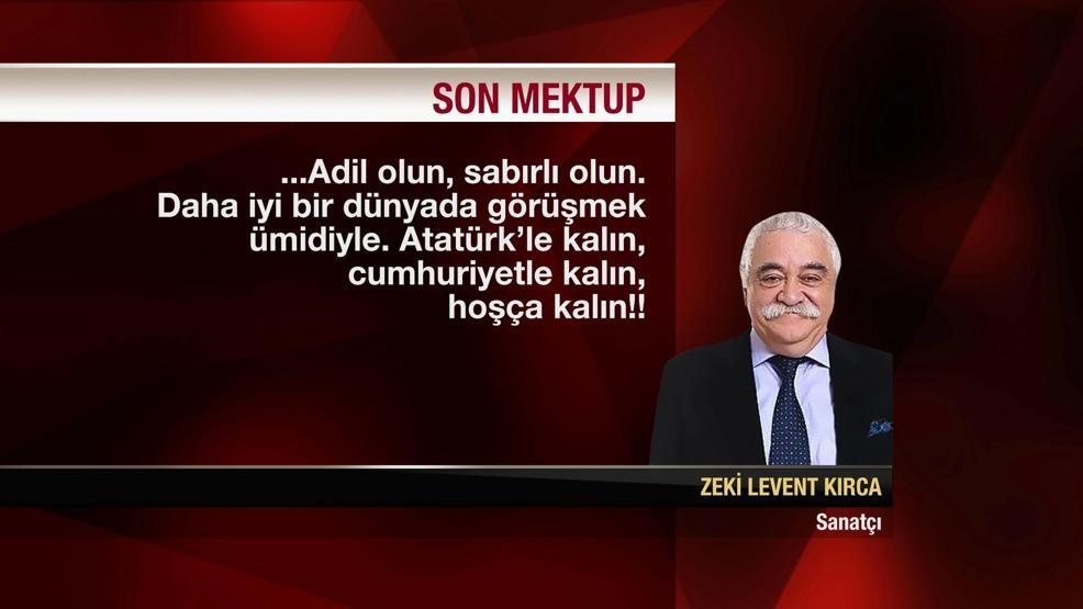 İşte Levent Kırcanın son mektubu
