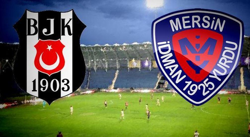 Beşiktaş - Mersin İdmanyurdu maçı hakkında bilmeniz gereken 8 şey