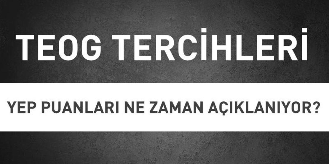 2017 YEP yerleştirme puanları ne zaman açıklanıyor: TEOG tercih başvuruları ne zaman başlıyor