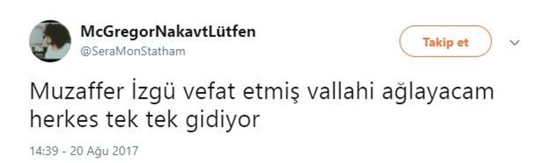 Sevenleri Muzaffer İzgüye böyle veda etti: Çok gülünçsün Azrail, Muzaffer İzgü ölür mü hiç