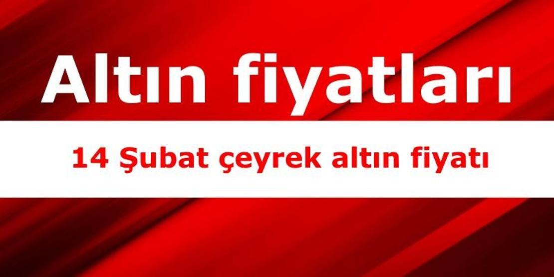 Güncel altın fiyatları 14 Şubat: Gram altın, çeyrek altın fiyatı bugün ne kadar
