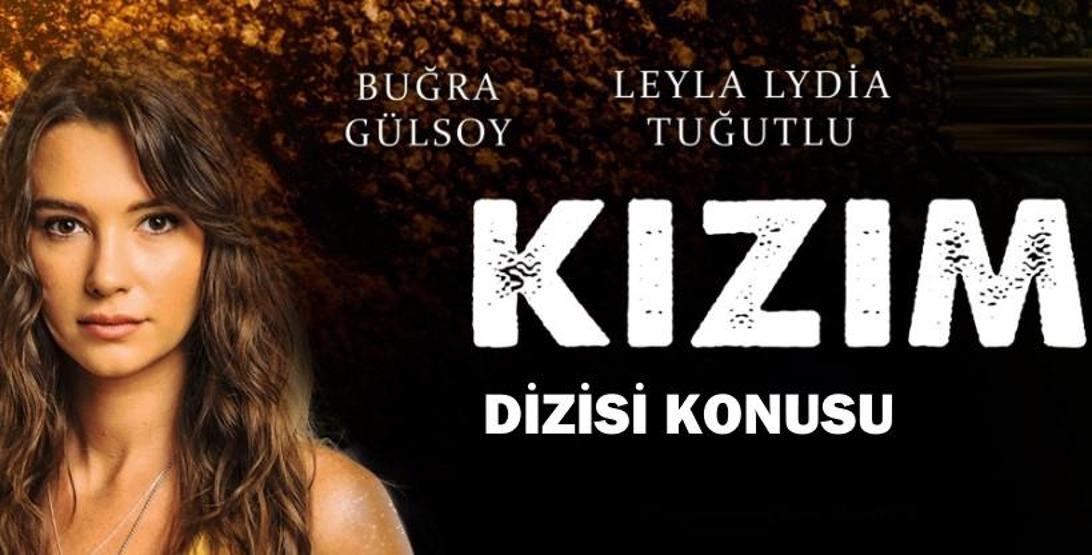 Kızım dizisi oyuncuları, konusu ve karakterleri açıklandı (Kızım oyuncu kadrosu)