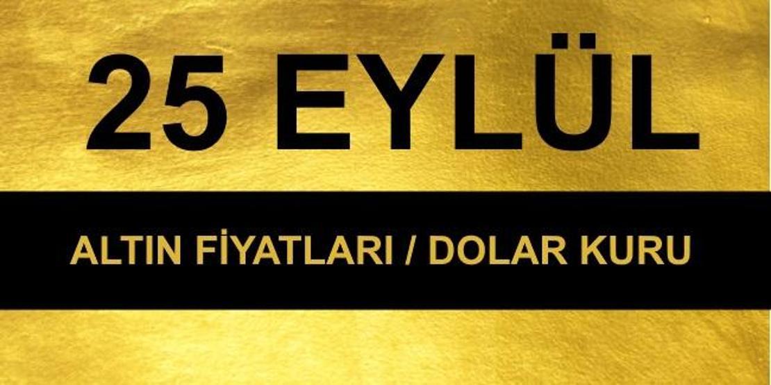 Altın fiyatları: Gram altın çeyrek altın fiyatı bugün ne kadar Dolar kuru kaç TL 25 Eylül öğleden sonra