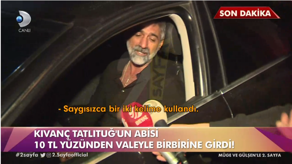 Kıvanç Tatlıtuğun abisi 10 TL yüzünden valeyle birbirine girdi