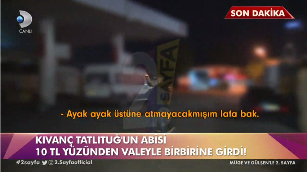 Kıvanç Tatlıtuğun abisi 10 TL yüzünden valeyle birbirine girdi