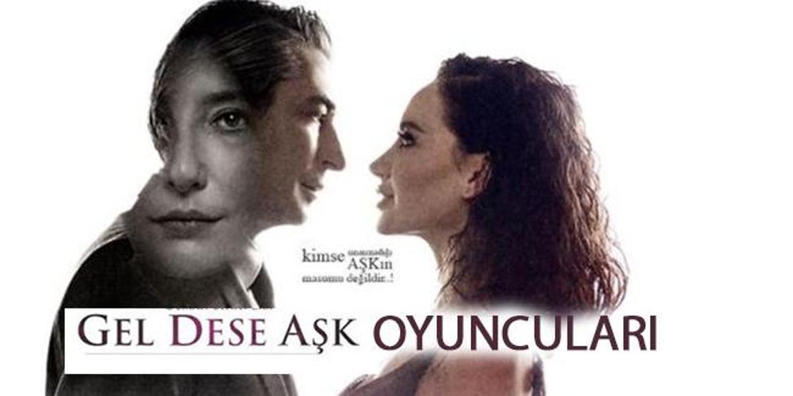 Gel Dese Aşk oyuncuları, konusu ve karakterleri (Gel Dese Aşk oyuncu kadrosu)