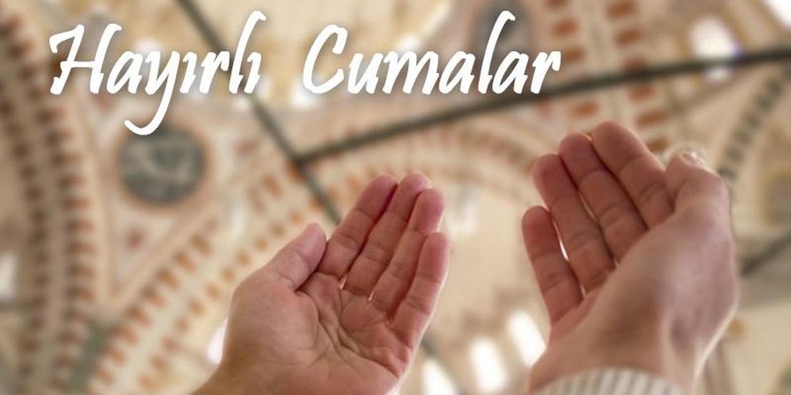 Cuma mesajları 2021 yeni | Resimli, resimsiz, en güzel, en şık, yazılı Cuma sözleri kısa ve öz