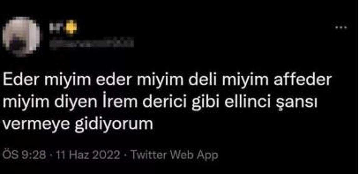 İrem Dericiden dikkat çeken paylaşım: Ellinci şansı vermeye gidiyorum