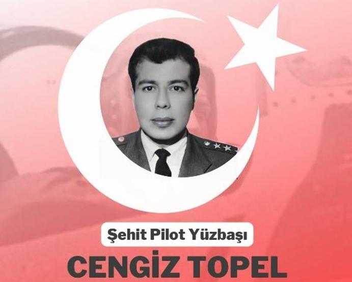 Şehit Pilot Yüzbaşı Cengiz Topel kimdir Cengiz Topel ne zaman ve neden öldü