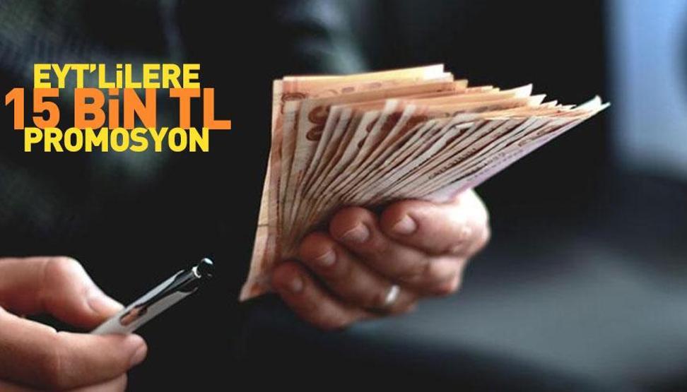 EYTliye 15 bin liraya kadar promosyon İşte ayrıntılar