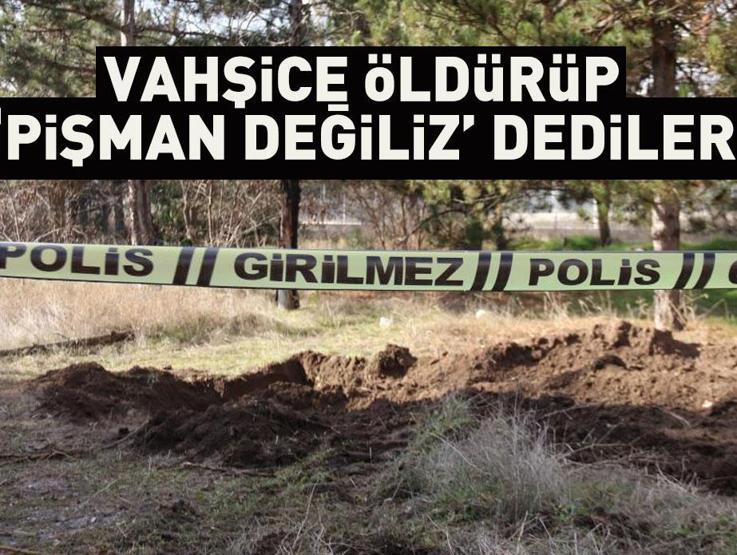 Vahşi cinayetin ardından mahkemede kan donduran sözler: Pişman değiliz