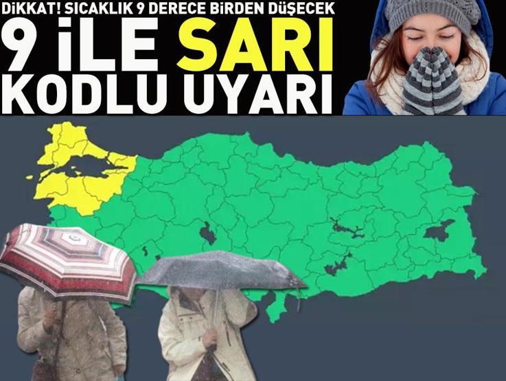 Dikkat Sıcaklıklar 9 derece birden düşecek: Meteorolojiden 9 ile sarı kodlu uyarı