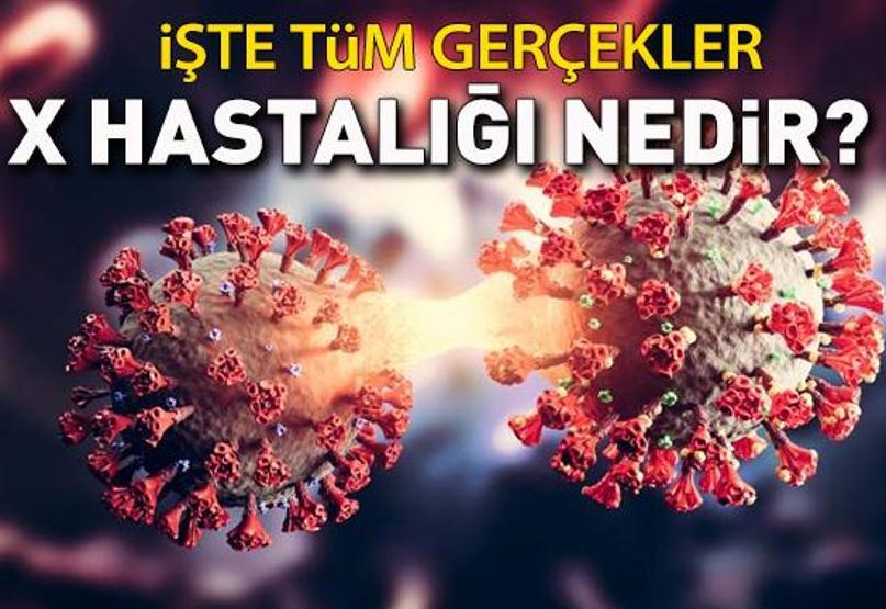 X hastalığı nedir Yeni korku nereden çıktı X salgını tehlikesi var mı İşte tüm gerçekler