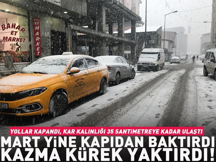 Mart yine kapıdan baktırdı, kazma kürek yaktırdı Ulaşım kapandı, kar kalınlığı 35 santime ulaştı