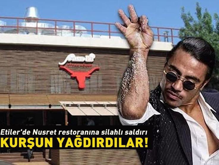 Etilerde Nusret restoranına silahlı saldırı: Kurşun yağdırdılar