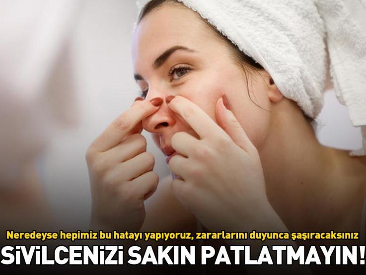 Neredeyse hepimiz bu hatayı yapıyoruz Sakın sivilcenizi patlatmayın, zararlarını duyunca şaşıracaksınız
