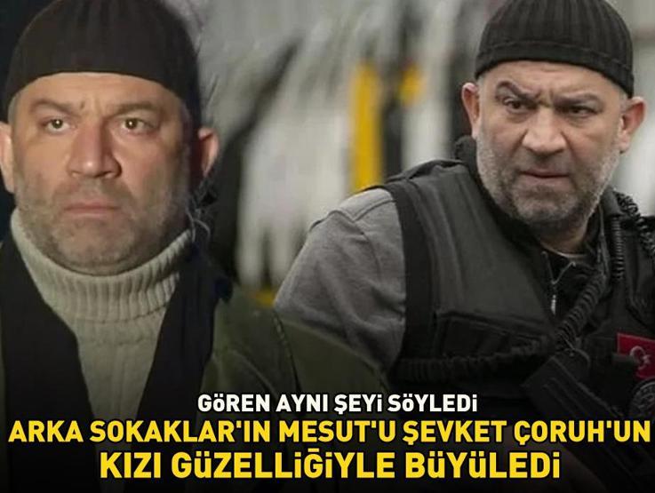 Gören aynı şeyi söyledi Arka Sokakların Mesut Komiser’i Şevket Çoruhun kızı, annesine benzerliğiyle şaşırttı