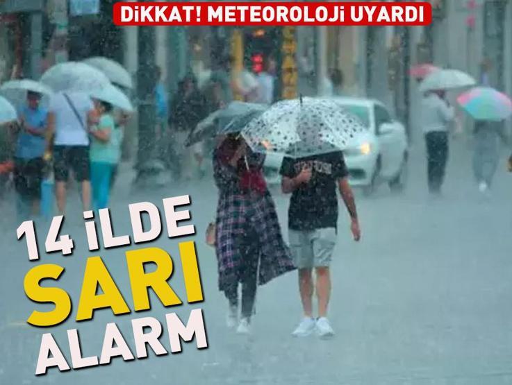 Dikkat Meteoroloji uyardı: 14 ilde sarı alarm