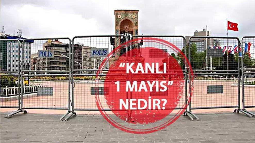 ‘Kanlı 1 Mayıs’ nedir, ne zaman ve nerede oldu İşçi Bayramı’nda onlarca kişi hayatını kaybetmişti